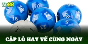 cap lo hay ve cung ngay