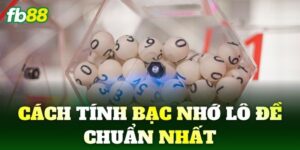 cach tinh bac nho lo de chuan nhat