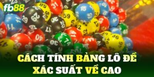 cach tinh bang lo de xac suat ve cao