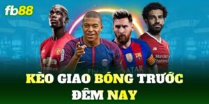 keo giao bong truoc dem nay