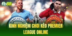 kinh nghiem choi keo premier league online