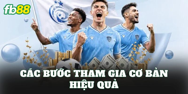 Các bước tham gia cơ bản hiệu quả