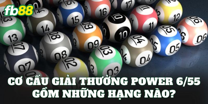Cơ cấu giải thưởng power 6/55 gồm những hạng nào?