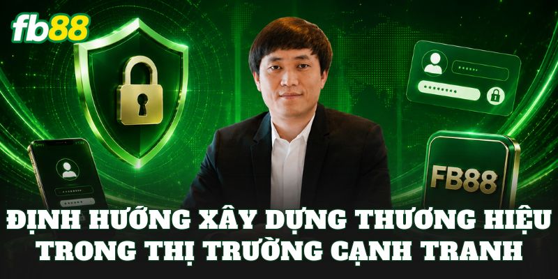 Định hướng xây dựng thương hiệu trong thị trường cạnh tranh