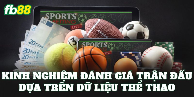 Kinh nghiệm đánh giá trận đấu dựa trên dữ liệu thể thao